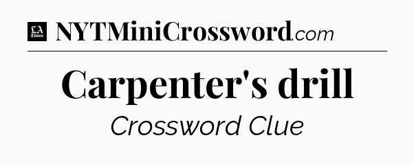 Carpenter's drill - LA Times Crossword