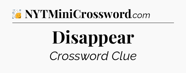 Disappear - 7 Little Words