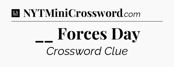 __ Forces Day - LA Times Crossword