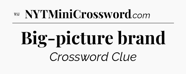 Big-picture brand - WSJ Crossword