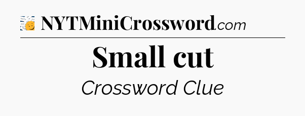 Small cut - 7 Little Words