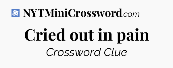 Cried out in pain Puzzle Page Crossword Clue