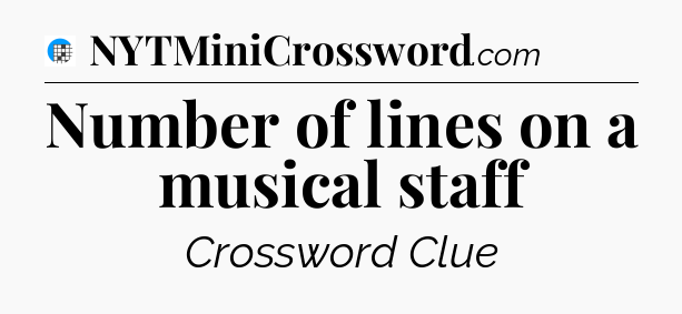 Number of lines on a musical staff Crossword Clue