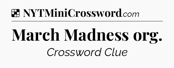 Solution: March Madness org - NYT Crossword