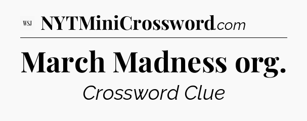 March Madness org - WSJ Crossword