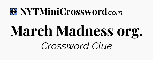 Solution: March Madness org - NYT Mini Crossword