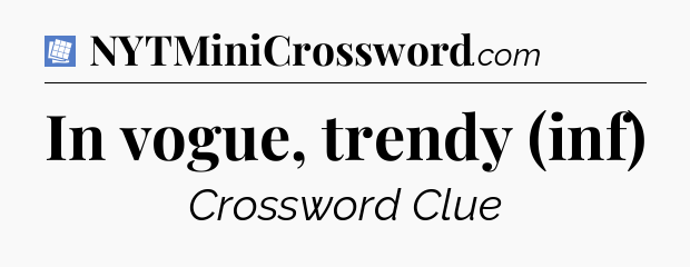In vogue, trendy (inf) Puzzle Page Crossword Clue
