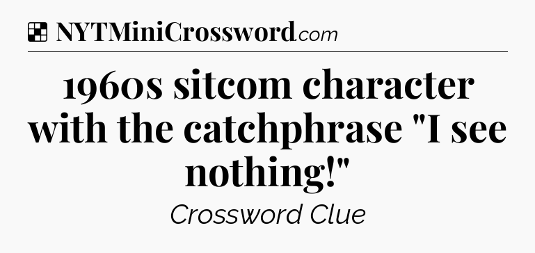 Solution: 1960s sitcom character with the catchphrase 