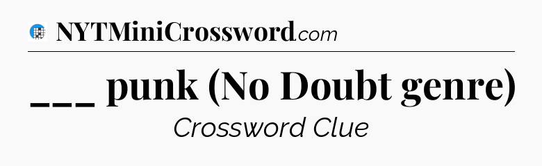 ___ punk (No Doubt genre) Crossword Clue