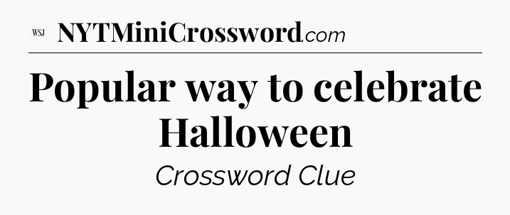 Popular way to celebrate Halloween - WSJ Crossword