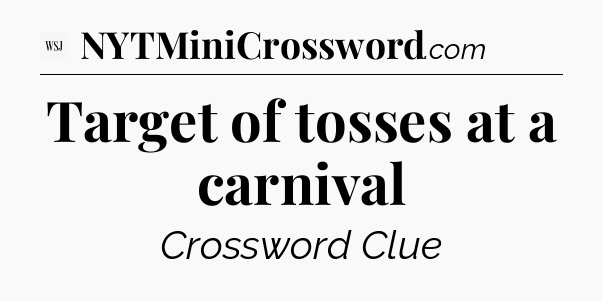 Target of tosses at a carnival - WSJ Crossword