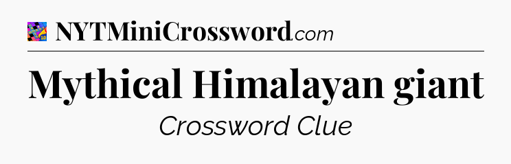Mythical Himalayan giant Crossword Clue