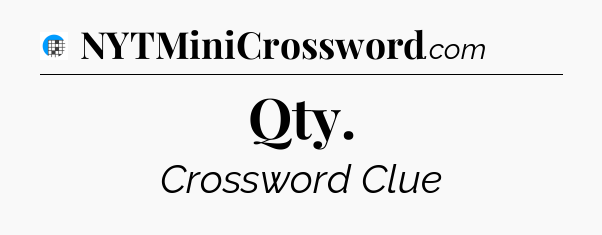 Qty Crossword Clue