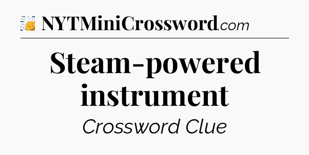 Steam-powered instrument - 7 Little Words