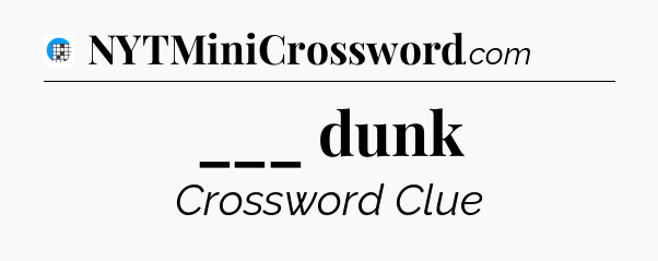 ___ dunk Crossword Clue
