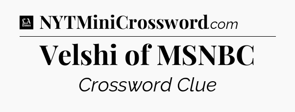 Velshi of MSNBC - LA Times Crossword