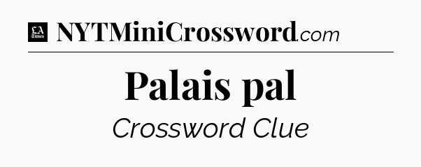 Palais pal - LA Times Crossword