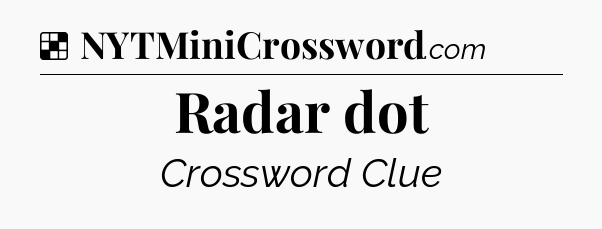 Solution: Radar dot - NYT Crossword
