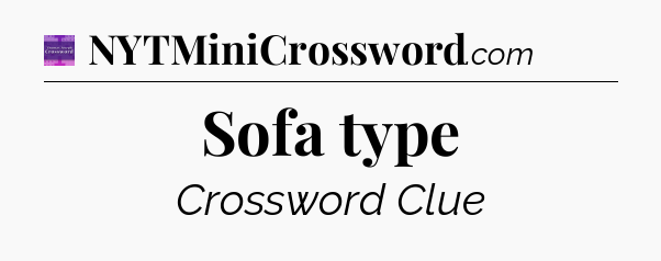 Sofa type - Thomas Joseph Crossword