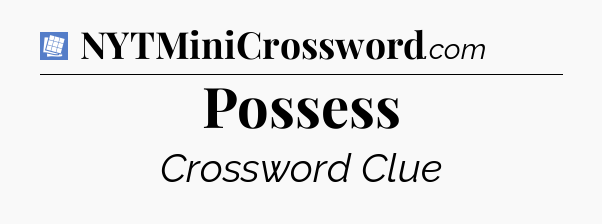 Possess Puzzle Page Crossword Clue