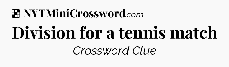 Solution: Division for a tennis match - NYT Crossword