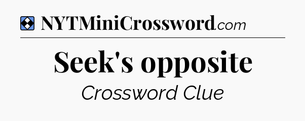 Solution: Seek's opposite - NYT Mini Crossword