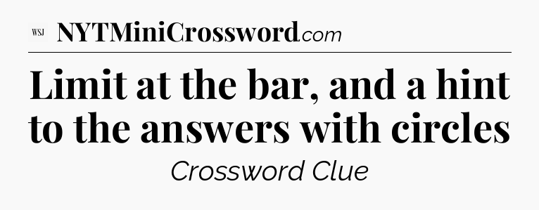 Limit at the bar, and a hint to the answers with circles - WSJ Crossword