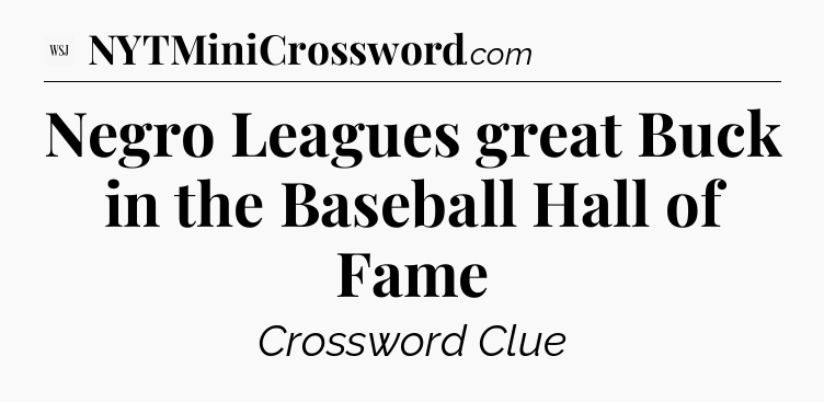 Negro Leagues great Buck in the Baseball Hall of Fame - WSJ Crossword