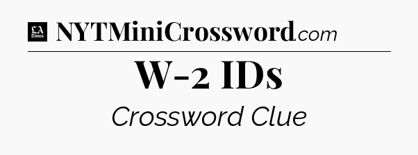 W-2 IDs - LA Times Crossword