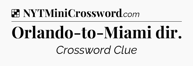 Solution: Orlando-to-Miami dir - NYT Crossword