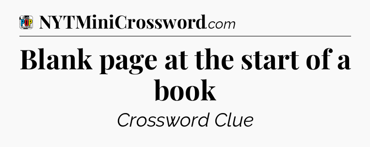Blank page at the start of a book Crossword Clue