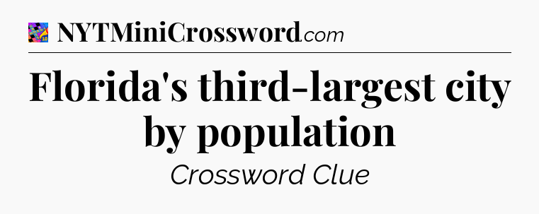 Florida's third-largest city by population Crossword Clue