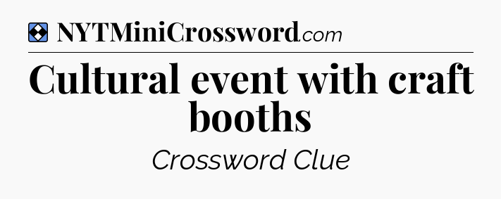 Solution: Cultural event with craft booths - NYT Mini Crossword