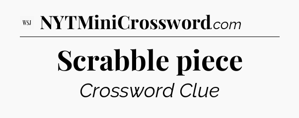 Scrabble piece - WSJ Crossword