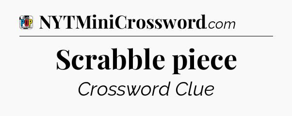 Scrabble piece Crossword Clue