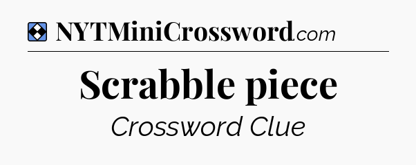 Solution: Scrabble piece - NYT Mini Crossword