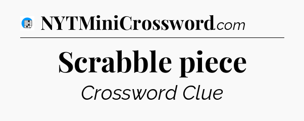 Scrabble piece Crossword Clue
