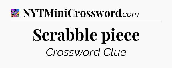Scrabble piece Crossword Clue