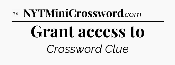 Grant access to - WSJ Crossword