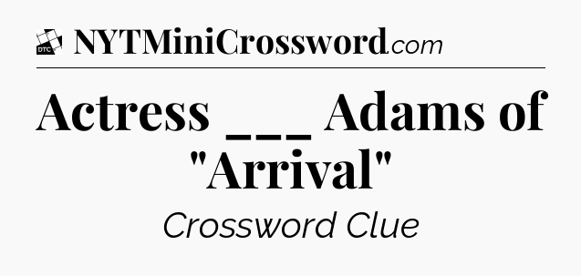 Actress ___ Adams of 