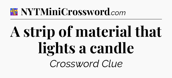 A strip of material that lights a candle Codycross
