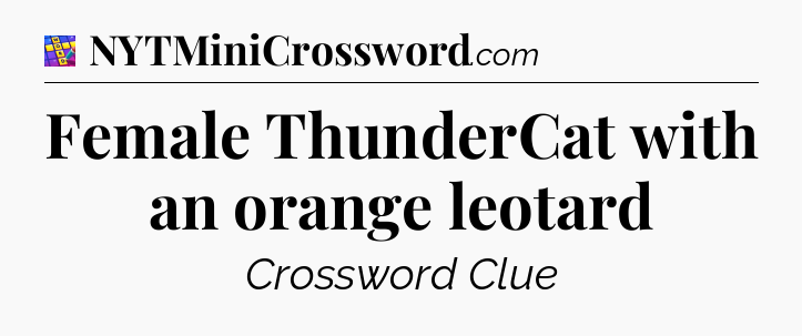 Female ThunderCat with an orange leotard Codycross
