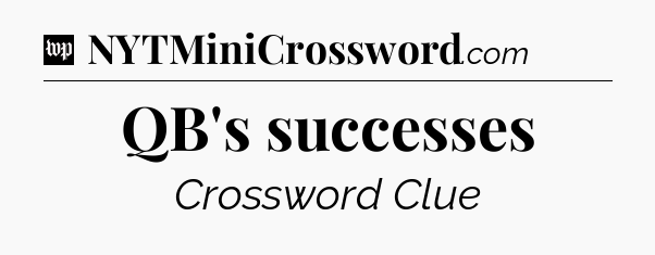 QB's successes Crossword Clue