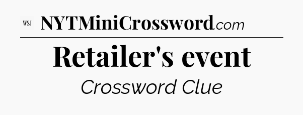 Retailer's event - WSJ Crossword