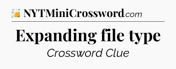 Expanding file type - 7 Little Words