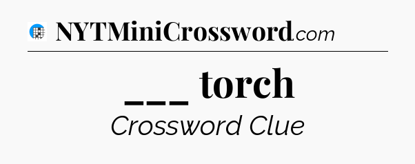 ___ torch Crossword Clue