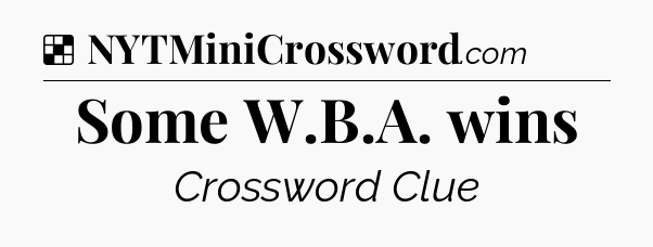 Solution: Some W.B.A. wins - NYT Crossword