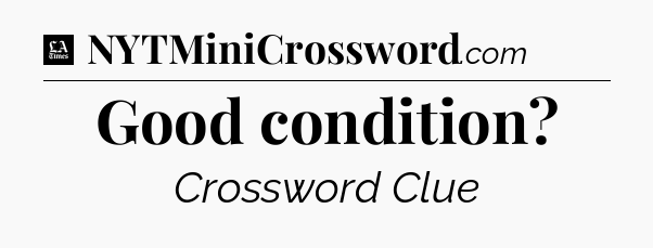 Good condition - LA Times Crossword