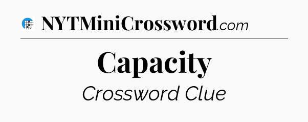 Capacity Crossword Clue