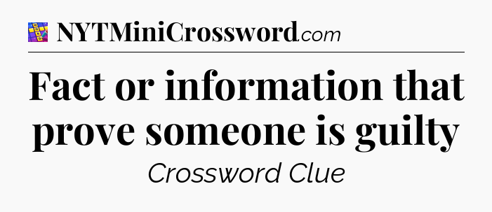 Fact or information that prove someone is guilty Codycross